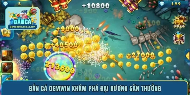 Bắn cá Gemwin khám phá đại dương săn thưởng