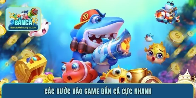 Các bước vào game bắn cá cực nhanh