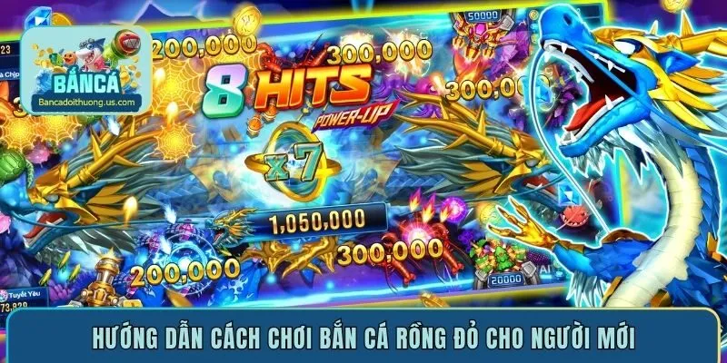 Hướng dẫn cách chơi Bắn Cá Rồng Đỏ cho người mới