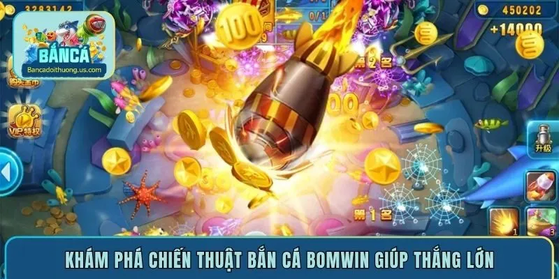 Khám phá chiến thuật bắn cá Bomwin giúp thắng lớn