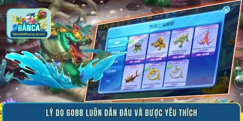 Lý do Go88 luôn dẫn đầu và được yêu thích