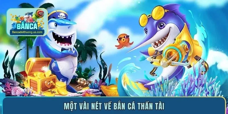 Một vài nét về bắn cá Thần Tài