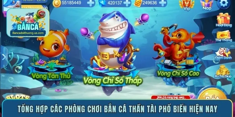 Tổng hợp các phòng chơi bắn cá Thần Tài phổ biến hiện nay
