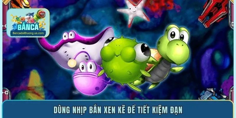 Dùng nhịp bắn xen kẽ để tiết kiệm đạn