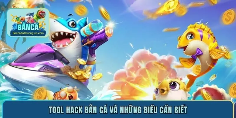 Tool hack bắn cá và những điều cần biết